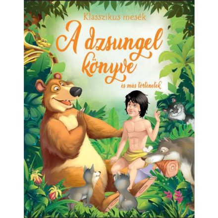 A dzsungel könyve és más történetek - Klasszikus mesék